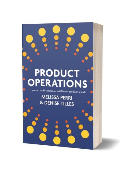 Book Report - Product Operations by Melissa Perri and Denise Tilles